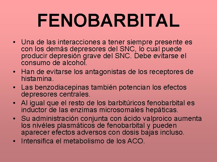 FENOBARBITAL • Una de las interacciones a tener siempre presente es con los demás