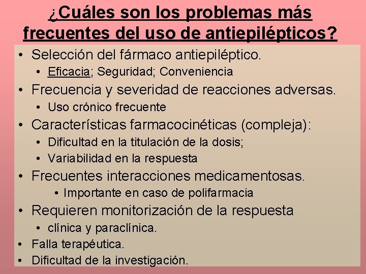 ¿Cuáles son los problemas más frecuentes del uso de antiepilépticos? • Selección del fármaco