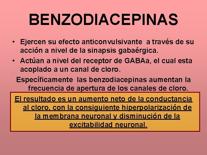 BENZODIACEPINAS • Ejercen su efecto anticonvulsivante a través de su acción a nivel de