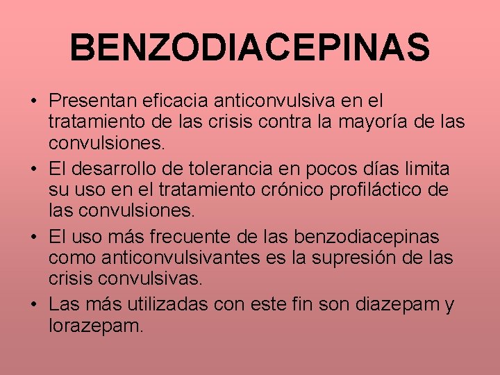 BENZODIACEPINAS • Presentan eficacia anticonvulsiva en el tratamiento de las crisis contra la mayoría