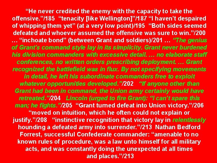 “He never credited the enemy with the capacity to take the offensive. ”/185 “tenacity