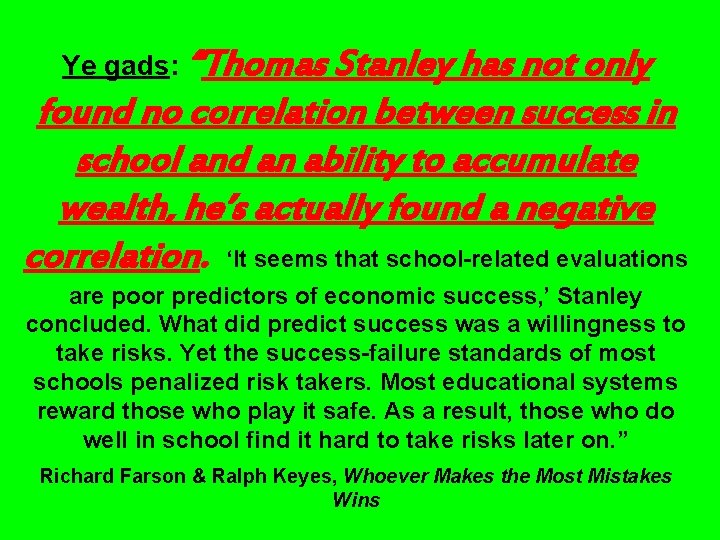 Ye gads: “Thomas Stanley has not only found no correlation between success in school