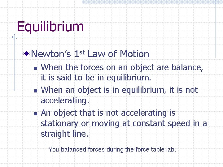 Equilibrium Newton’s 1 st Law of Motion n When the forces on an object