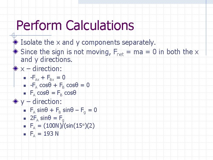 Perform Calculations Isolate the x and y components separately. Since the sign is not