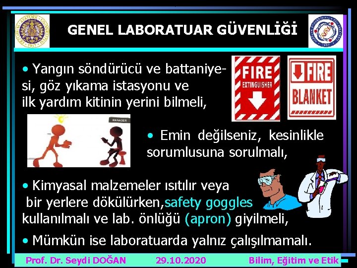 GENEL LABORATUAR GÜVENLİĞİ • Yangın söndürücü ve battaniyesi, göz yıkama istasyonu ve ilk yardım