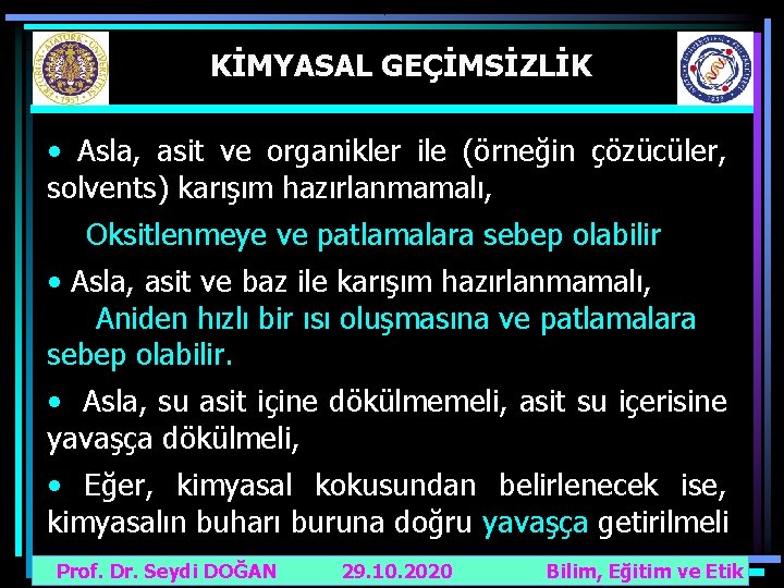 KİMYASAL GEÇİMSİZLİK • Asla, asit ve organikler ile (örneğin çözücüler, solvents) karışım hazırlanmamalı, Oksitlenmeye