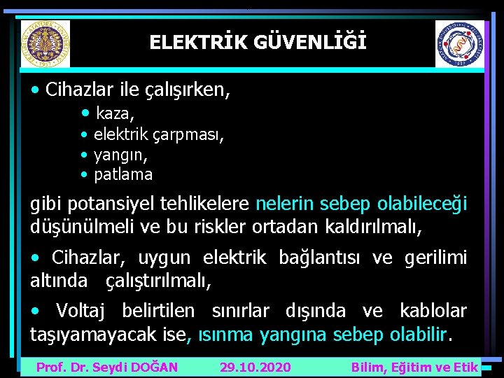 ELEKTRİK GÜVENLİĞİ • Cihazlar ile çalışırken, • kaza, • elektrik çarpması, • yangın, •