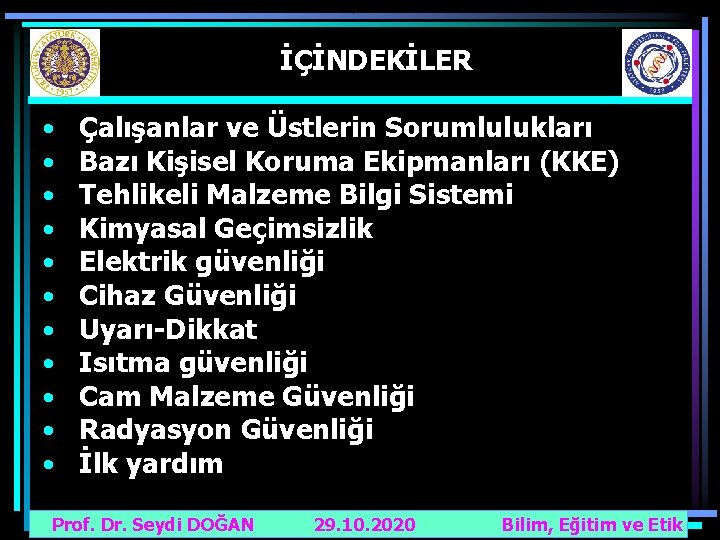 İÇİNDEKİLER • • • Çalışanlar ve Üstlerin Sorumlulukları Bazı Kişisel Koruma Ekipmanları (KKE) Tehlikeli