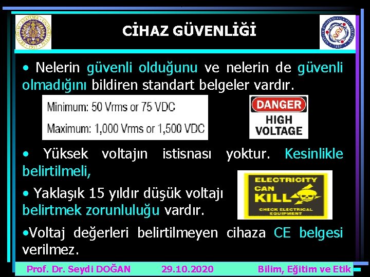 CİHAZ GÜVENLİĞİ • Nelerin güvenli olduğunu ve nelerin de güvenli olmadığını bildiren standart belgeler