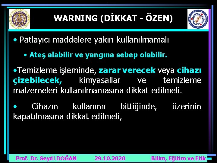 WARNING (DİKKAT - ÖZEN) • Patlayıcı maddelere yakın kullanılmamalı • Ateş alabilir ve yangına