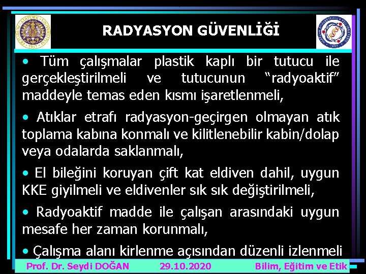 RADYASYON GÜVENLİĞİ • Tüm çalışmalar plastik kaplı bir tutucu ile gerçekleştirilmeli ve tutucunun “radyoaktif”