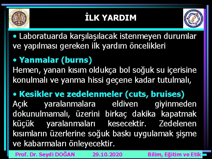 İLK YARDIM • Laboratuarda karşılacak istenmeyen durumlar ve yapılması gereken ilk yardım öncelikleri •