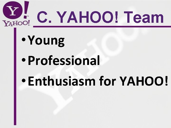 C. YAHOO! Team • Young • Professional • Enthusiasm for YAHOO! 