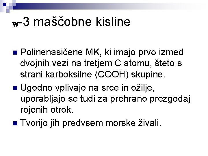 w-3 maščobne kisline Polinenasičene MK, ki imajo prvo izmed dvojnih vezi na tretjem C