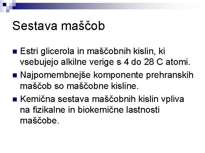 Sestava maščob Estri glicerola in maščobnih kislin, ki vsebujejo alkilne verige s 4 do