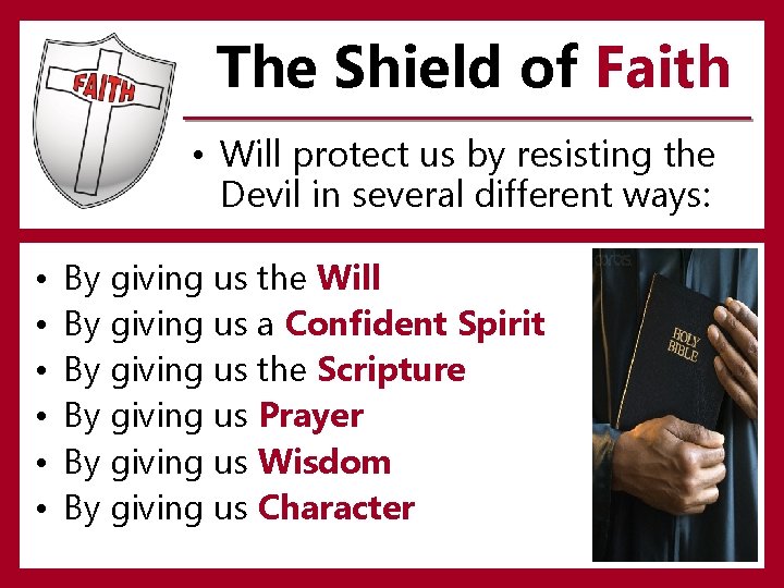 The Shield of Faith • Will protect us by resisting the Devil in several