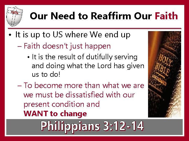 Our Need to Reaffirm Our Faith • It is up to US where We