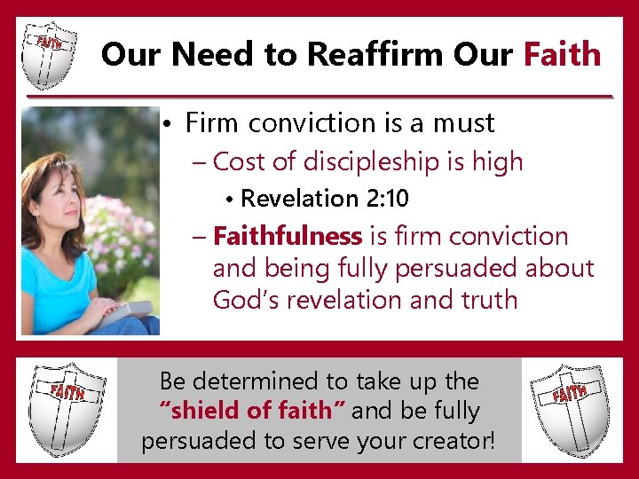 Our Need to Reaffirm Our Faith • Firm conviction is a must – Cost