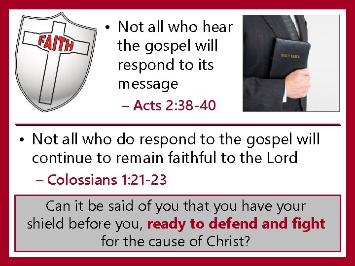 • Not all who hear the gospel will respond to its message – • Not all who hear the gospel will respond to its message –