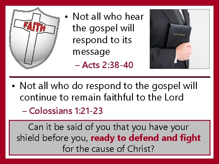  • Not all who hear the gospel will respond to its message –