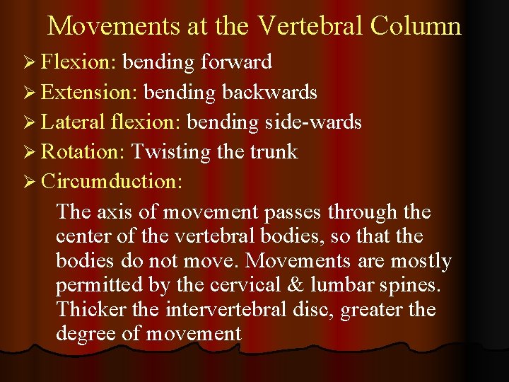 Movements at the Vertebral Column Ø Flexion: bending forward Ø Extension: bending backwards Ø