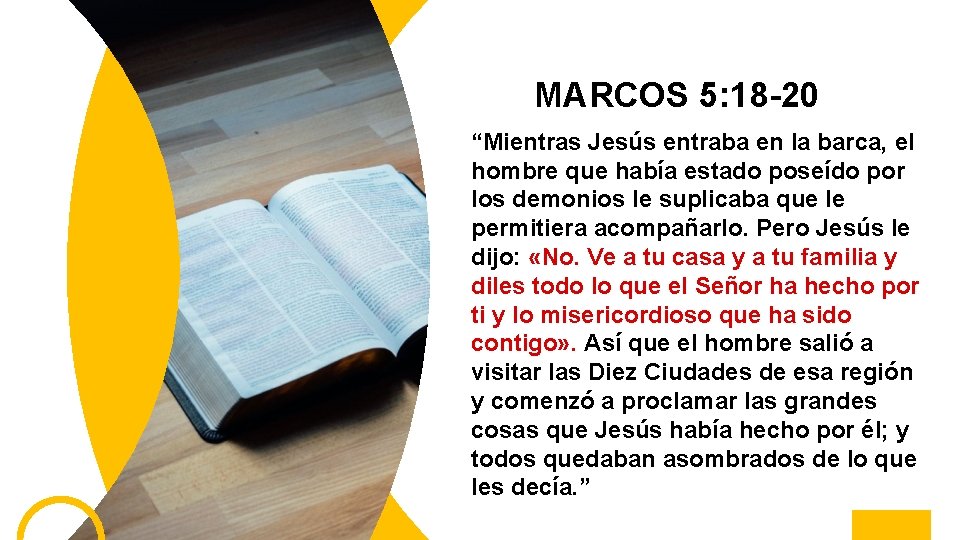 MARCOS 5: 18 -20 “Mientras Jesús entraba en la barca, el hombre que había