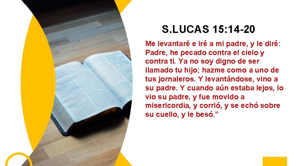 S. LUCAS 15: 14 -20 Me levantaré e iré a mi padre, y le