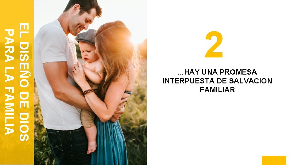 EL DISEÑO DE DIOS PARA LA FAMILIA 2. . . HAY UNA PROMESA INTERPUESTA