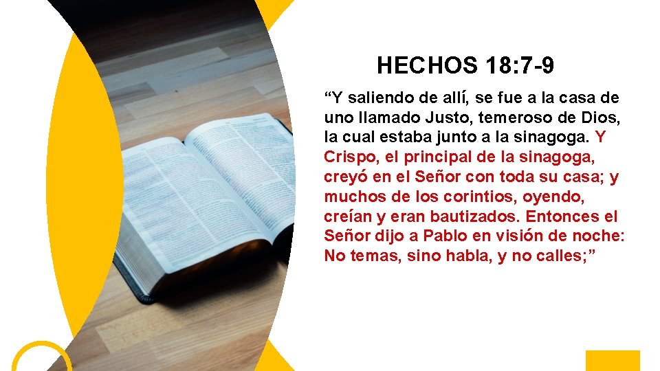 HECHOS 18: 7 -9 “Y saliendo de allí, se fue a la casa de