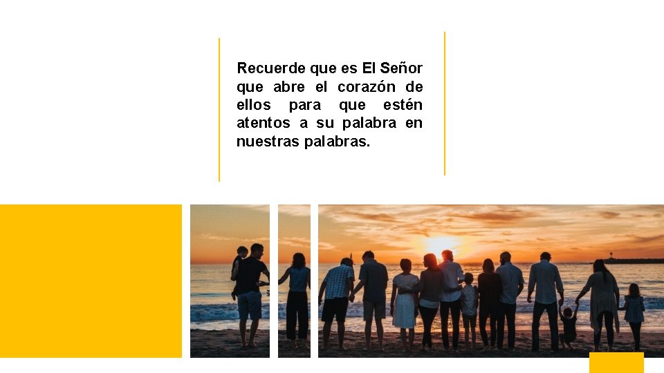 Recuerde que es El Señor que abre el corazón de ellos para que estén