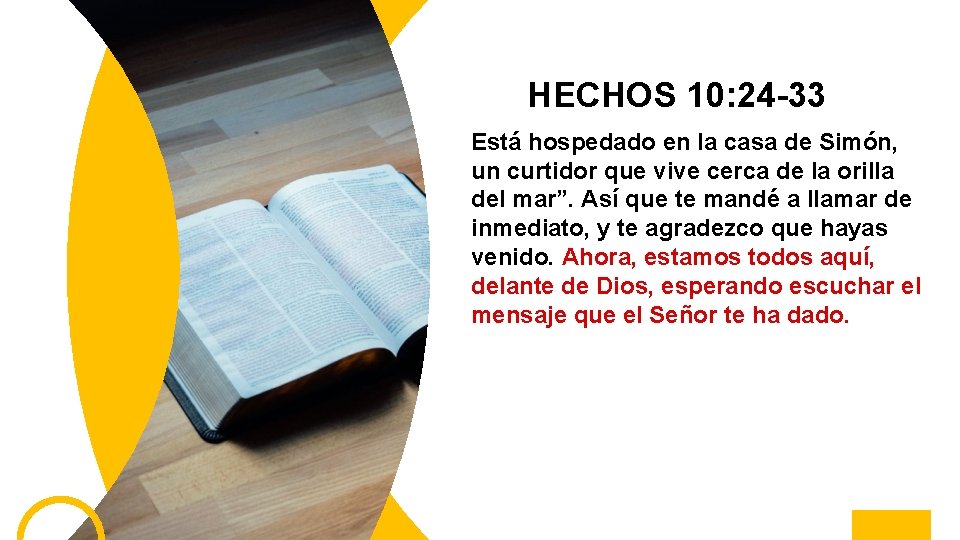 HECHOS 10: 24 -33 Está hospedado en la casa de Simón, un curtidor que
