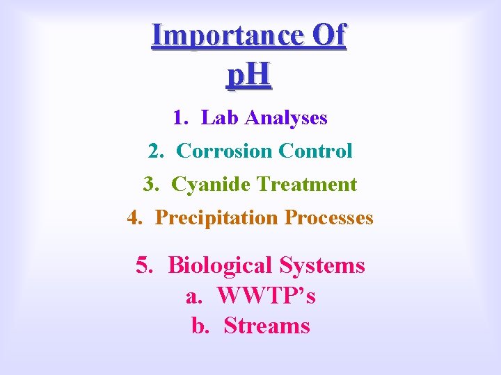 Importance Of p. H 1. Lab Analyses 2. Corrosion Control 3. Cyanide Treatment 4.