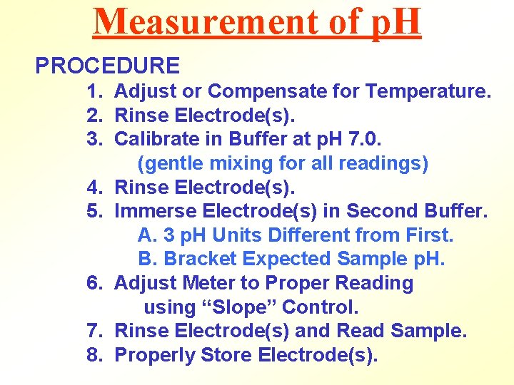 Measurement of p. H PROCEDURE 1. Adjust or Compensate for Temperature. 2. Rinse Electrode(s).