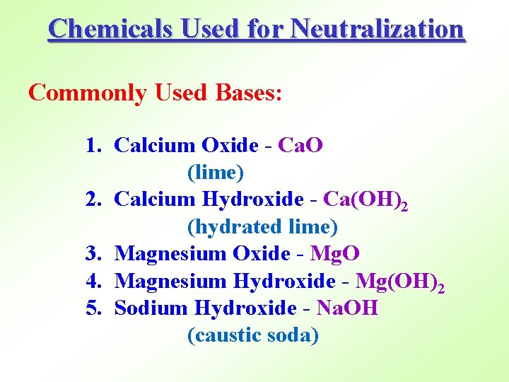 Chemicals Used for Neutralization Commonly Used Bases: 1. Calcium Oxide - Ca. O (lime)