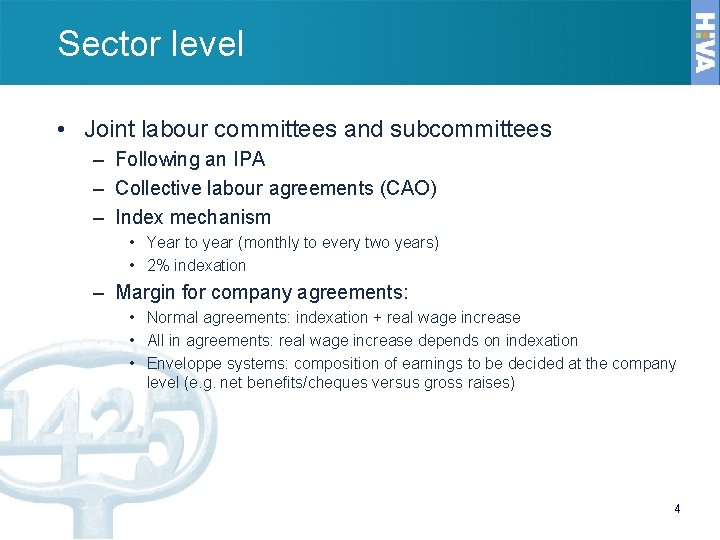 Sector level • Joint labour committees and subcommittees – Following an IPA – Collective