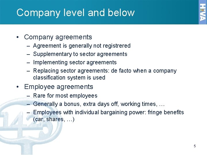 Company level and below • Company agreements – – Agreement is generally not registrered