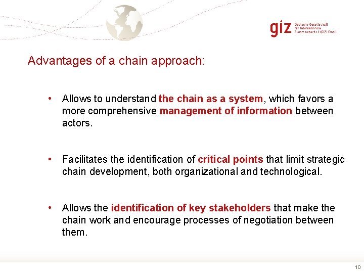 Advantages of a chain approach: • Allows to understand the chain as a system,