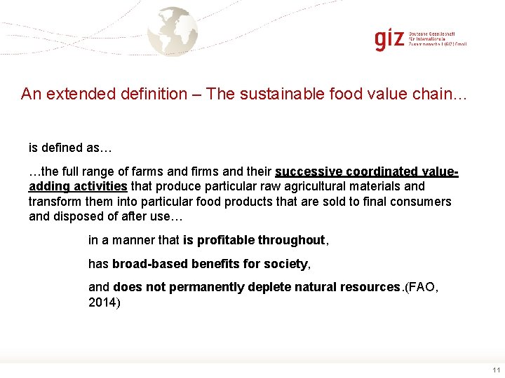 An extended definition – The sustainable food value chain… is defined as… …the full