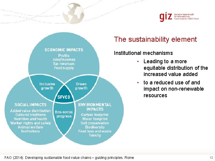 The sustainability element Institutional mechanisms • Leading to a more equitable distribution of the
