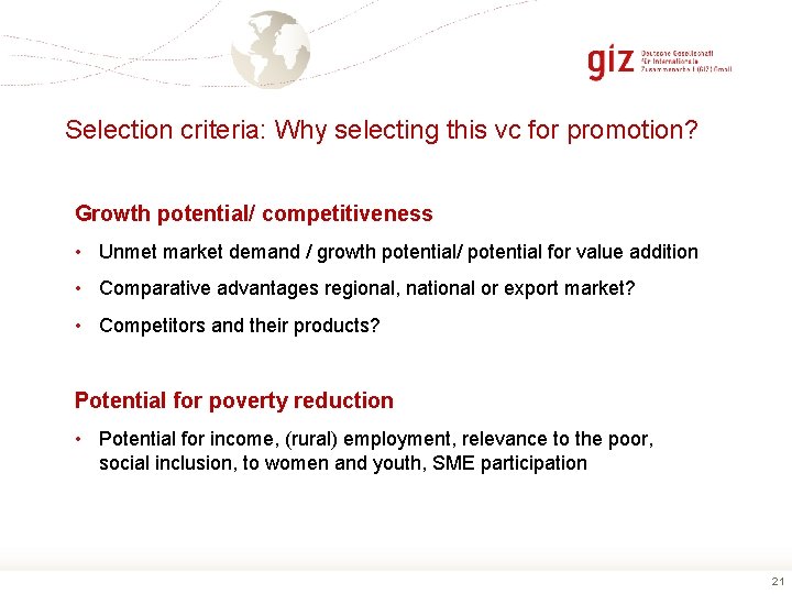 Selection criteria: Why selecting this vc for promotion? Growth potential/ competitiveness • Unmet market