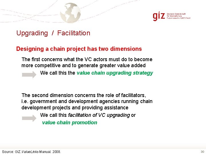 Upgrading / Facilitation Designing a chain project has two dimensions The first concerns what