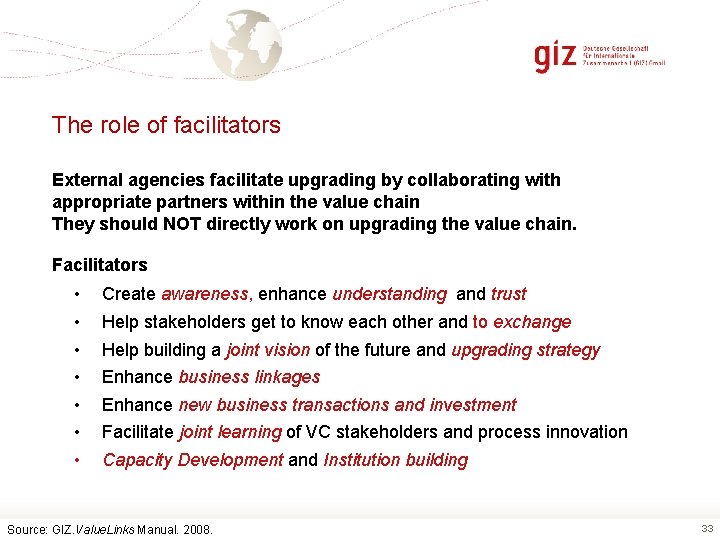 The role of facilitators External agencies facilitate upgrading by collaborating with appropriate partners within