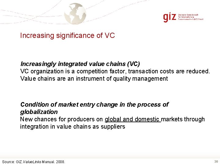 Increasing significance of VC Increasingly integrated value chains (VC) VC organization is a competition