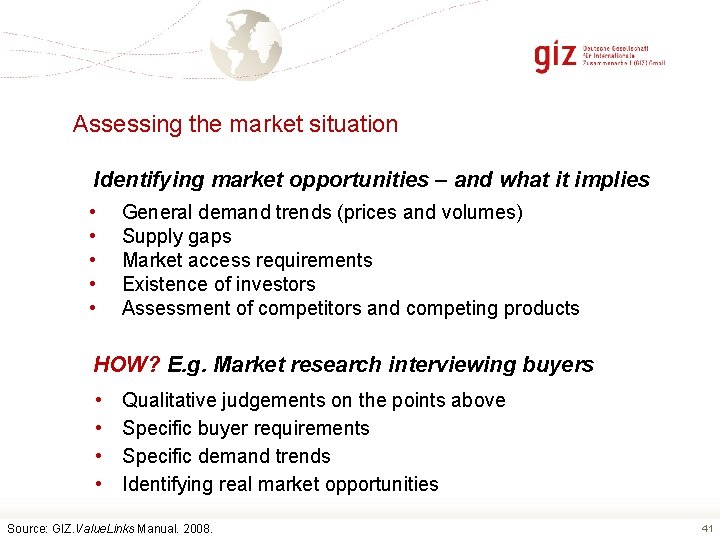 Assessing the market situation Identifying market opportunities – and what it implies • •