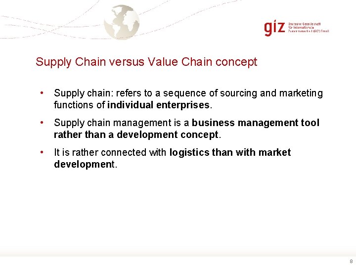 Supply Chain versus Value Chain concept • Supply chain: refers to a sequence of