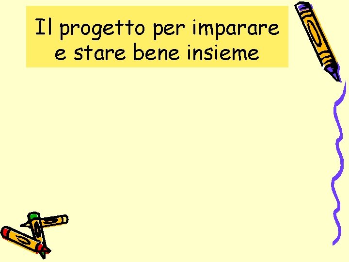 Il progetto per imparare e stare bene insieme 