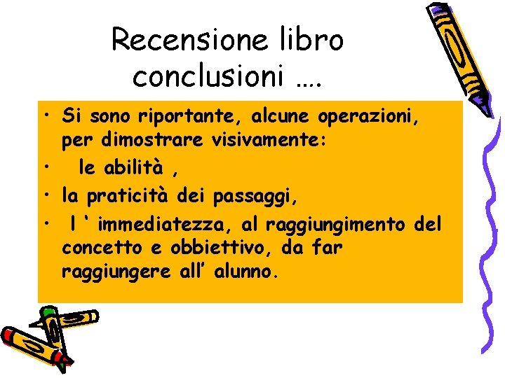 Recensione libro conclusioni …. • Si sono riportante, alcune operazioni, per dimostrare visivamente: •