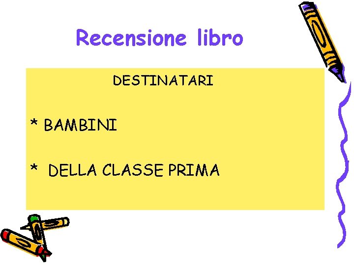 Recensione libro DESTINATARI * BAMBINI * DELLA CLASSE PRIMA 