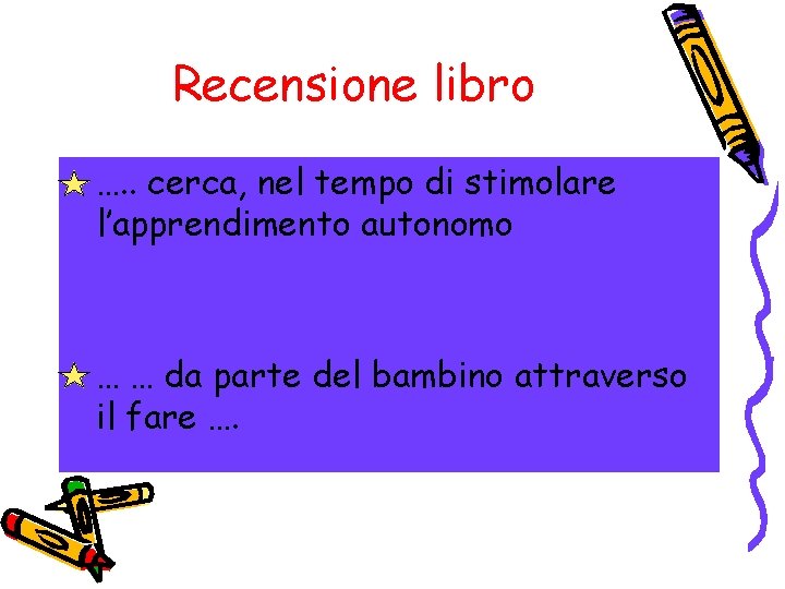 Recensione libro • …. . cerca, nel tempo di stimolare l’apprendimento autonomo • …