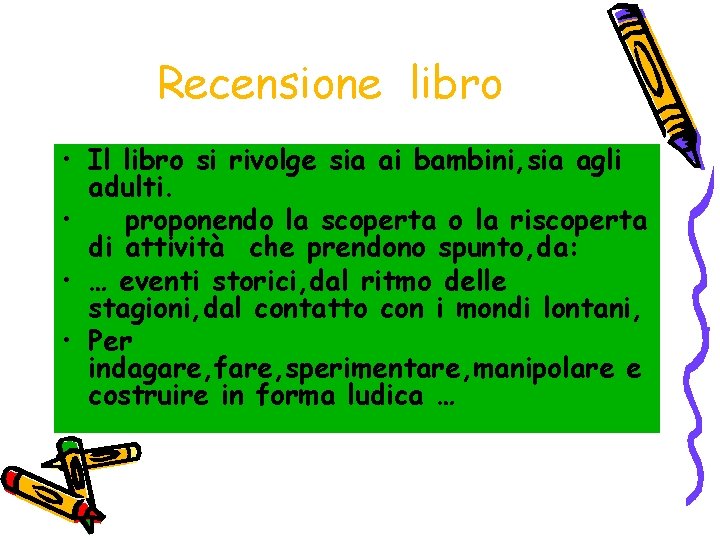 Recensione libro • Il libro si rivolge sia ai bambini, sia agli adulti. •